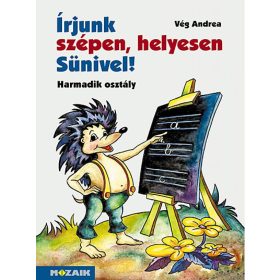   Vég Andrea: Írjunk szépen, helyesen Sünivel! ? Gyakorló munkafüzet 3.o. (MS-1522)