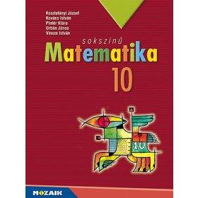  Kosztolányi József, Kovács István, Pintér Klára, Urbán János Dr., Vincze István: Sokszínű matematika 10. ? Tankönyv (MS-2310U)