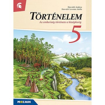   Horváth Andrea Dr., Horváth Levente Attila: Történelem 5. Tankönyv ? Az emberiség története a középkorig (MS-2655U)