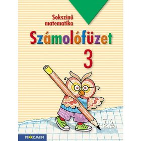   Árvainé Libor Ildikó, Lángné Juhász Szilvia, Szabados Anikó: Sokszínű matematika ? Számolófüzet 3. osztály (MS-1733)