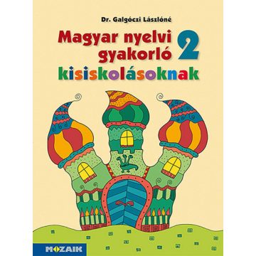   Galgóczi Lászlóné Dr.: Magyar nyelvi gyakorló kisiskolásoknak, Munkafüzet 2. osztályosoknak (MS-2506U)