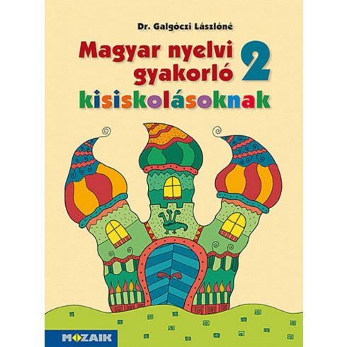 Galgóczi Lászlóné Dr.: Magyar nyelvi gyakorló kisiskolásoknak, Munkafüzet 2. osztályosoknak (MS-2506U)