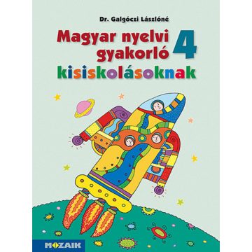   Galgóczi Lászlóné Dr.: Magyar nyelvi gyakorló kisiskolásoknak, Munkafüzet 4. osztályosoknak (MS-2508)