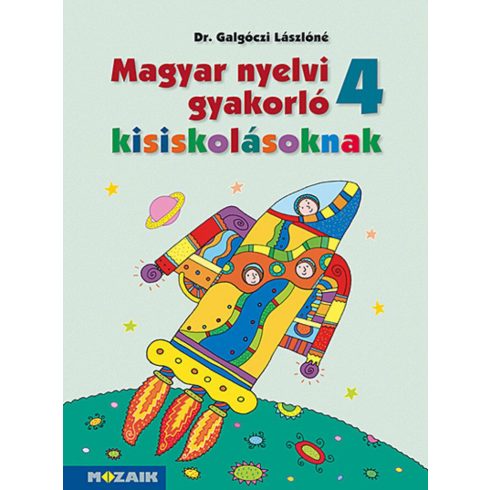 Galgóczi Lászlóné Dr.: Magyar nyelvi gyakorló kisiskolásoknak, Munkafüzet 4. osztályosoknak (MS-2508)