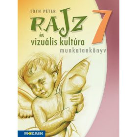   Tóth Péter: Rajz és vizuális kultúra ? Munkatankönyv ? 7. osztály (MS-2337)