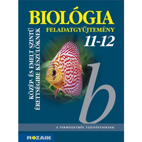 Gál Béla, Gál Viktória: Biológia 11?12. Feladatgyűjtemény közép- és emelt szintű érettségire készülőknek (MS-3153)