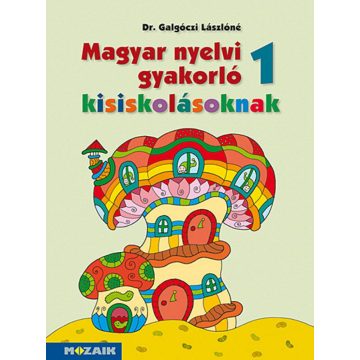   Galgóczi Lászlóné Dr.: Magyar nyelvi gyakorló kisiskolásoknak, Munkafüzet 1. osztályosoknak (MS-2505U)