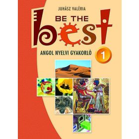   Juhász Valéria: Be the Best! 1. ? Angol nyelvi gyakorló felsősöknek (MS-3755)