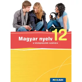 MS-2373: MAGYAR NYELV 12. - KÖZÉPISKOLÁK SZÁMÁRA