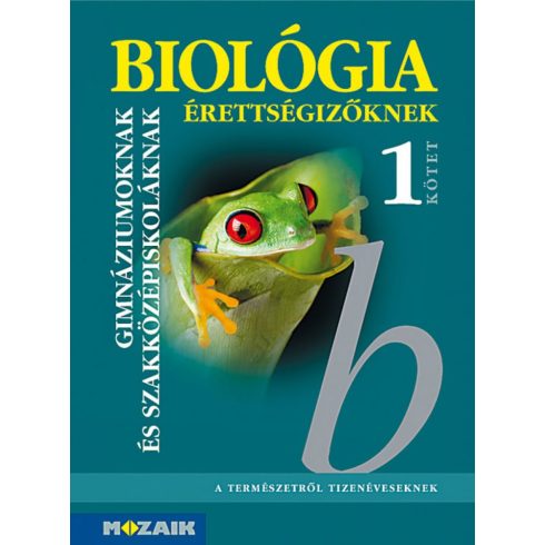 Szerényi Gábor Dr.: Biológia érettségizőknek 1. kötet. Tankönyv (MS-3155)