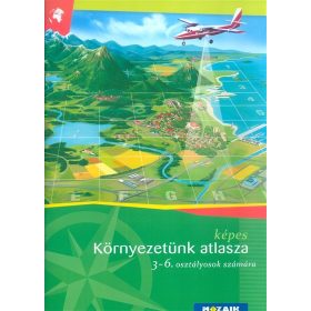   Atlasz: Környezetünk képes atlasza 3-6. osztályosok számára
