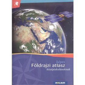 Atlasz: Képes földrajzi atlasz középiskolásoknak