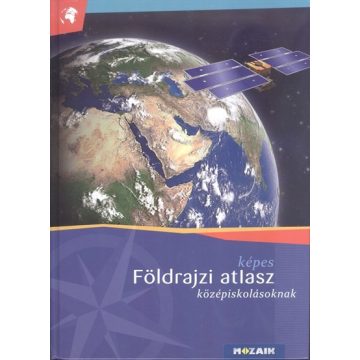 Atlasz: Képes földrajzi atlasz középiskolásoknak