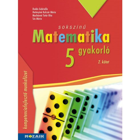 Dudás Gabriella, Hetényiné Kulcsár Mária, Machánné Tatár Rita, Sós Mária: Sokszínű matematika gyakorló 5. ? II. kötet (MS-2266U)