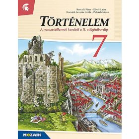   Bencsik Péter Dr., Horváth Levente Attila, Kövér Lajos Dr. , Pelyach István Dr.: Történelem 7. Tankönyv ? A nemzetállamok korától a II. világháborúig (MS-2657U)