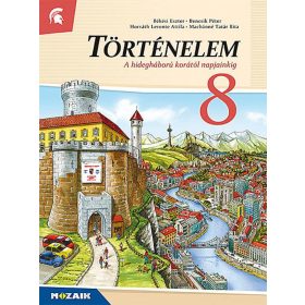   Békési Eszter, Bencsik Péter Dr., Horváth Levente Attila, Machánné Tatár Rita: Történelem 8. Tankönyv ? A hidegháború korától napjainkig (MS-2658U)