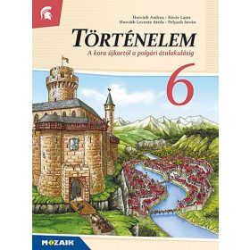   Horváth Andrea Dr., Horváth Levente Attila, Kövér Lajos Dr. , Pelyach István Dr.: Történelem 6. Tankönyv ? A kora újkortól a polgári átalakulásig (MS-2656V)