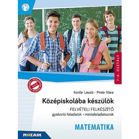   Konfár László, Pintér Klára: Középiskolába készülök ? Felvételi felkészítő ? Matematika (MS-2386U)