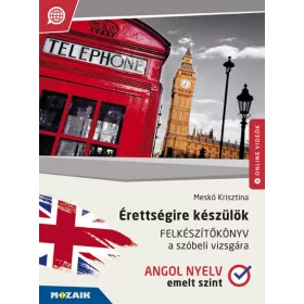   Meskó Krisztina: Érettségire készülök ? Angol nyelv, emelt szint ? Felkészítőkönyv a szóbeli vizsgára (MS-2377U)