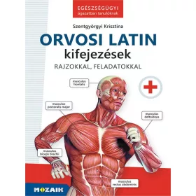   Szentgyörgyi Krisztina: Orvosi latin kifejezések - Egészségügyi ágazatban tanulóknak
