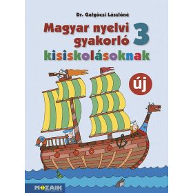   MS-2507U: MAGYAR NYELVI GYAKORLÓ KISISKOLÁSOKNAK 3. OSZTÁLY (ÚJ, ÁTDOLGOZOTT KIADÁS)