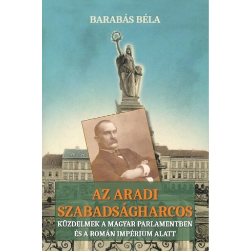 Barabás Béla: Az aradi szabadságharcos