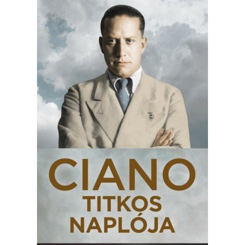 Gian Galeazzo Ciano: Ciano titkos naplója (1939-1943)