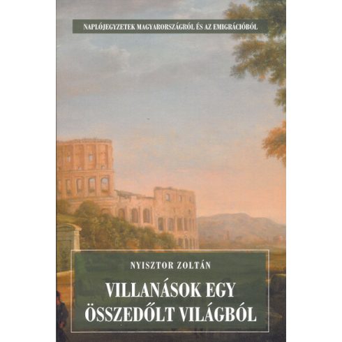 Nyisztor Zoltán: Villanások egy összedőlt világból - Naplójegyzetek a régi Magyarországról és az emigrációból