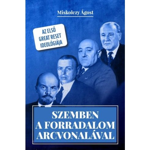 Miskolczy Ágost: Szemben a forradalom arcvonalával - Az első Great Reset ideológiája