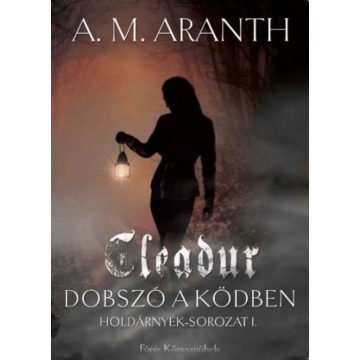 A. M. Aranth: Cleadur - Dobszó a ködben