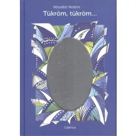 Vészabó Noémi: TÜKRÖM, TÜKRÖM...