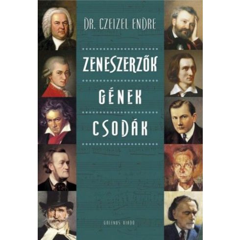 Dr. Czeizel Endre: Zeneszerzők Gének Csodák