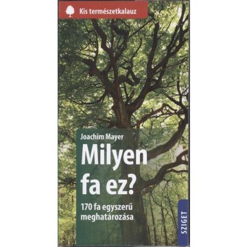   Joachim Mayer: Milyen fa ez? - 170 fa egyszerű meghatározása