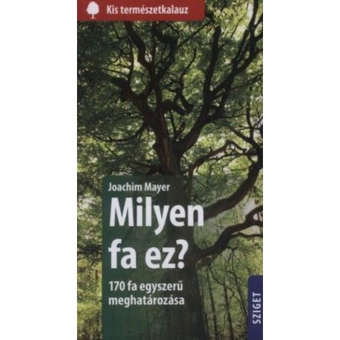 Joachim Mayer: Milyen fa ez? - 170 fa egyszerű meghatározása