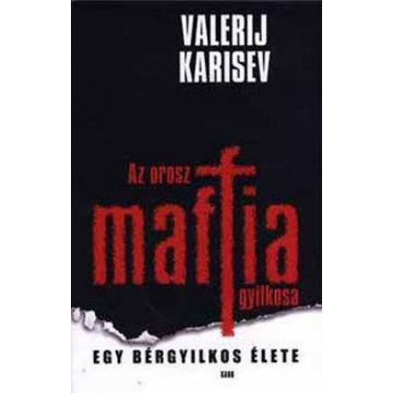 KARISEV VALERIJ: Az orosz maffia gyilkosa