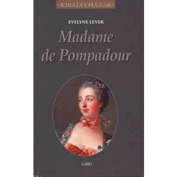 Evelyne Lever: Madame de Pompadour