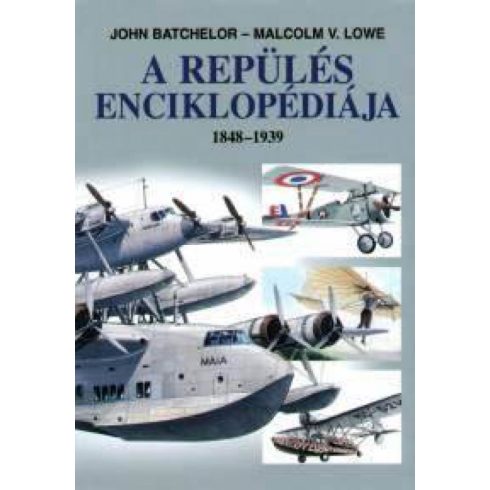 John Batchelor, Malcolm V. Lowe: A repülés enciklopédiája - 1848 - 1939