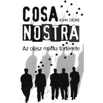 Dickie John: Cosa Nostra - Az olasz maffia története