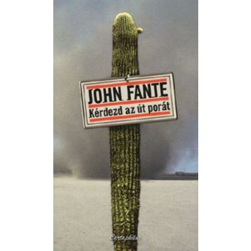 John Fante: Kérdezd az út porát!