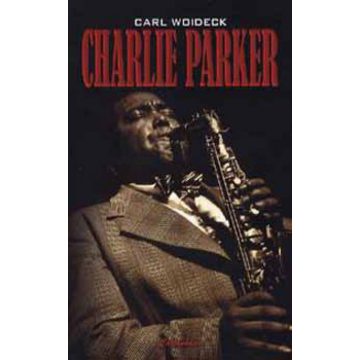 Carl Woideck: Charlie Parker