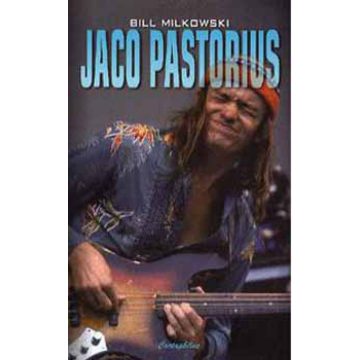 Bill Milkowski: Jaco Pastorius