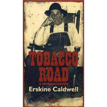 Erskine Caldwell: Tobaccco Road a semmi közepén