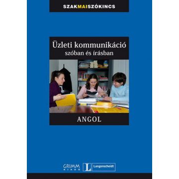   Mozsárné Magay Eszter, Simon Drennan, Vera Eck: Üzleti kommunikáció szóban és írásban - Angol