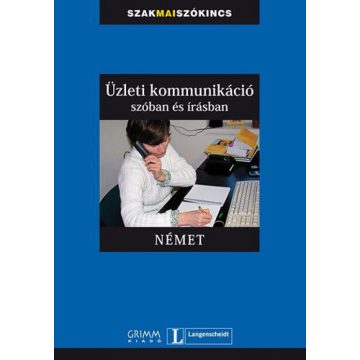   Gyáfrás Edit, Simon Drennan, Vera Eck: Üzleti kommunikáció szóban és írásban - Német