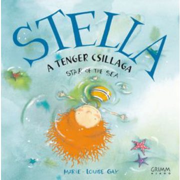 Marie-Louise Gay: Stella, a tenger csillaga