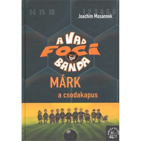 Joachim Masannek: A vad foci banda 13. /Márk, a csodakapus