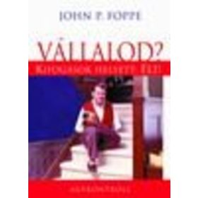 John P. Foppe: Vállalod? kifogások helyett: élj!