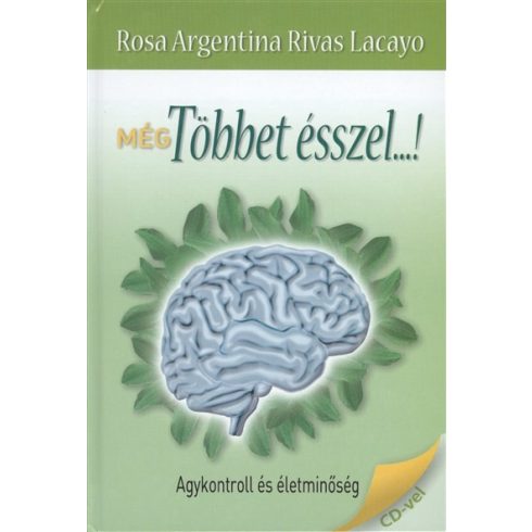 Rosa Argentina Rivas Lacayo: Még többet ésszel...! /Agykontroll és életminőség + cd