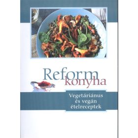   Válogatás: Reformkonyha /Vegetáriánus és vegán ételreceptek