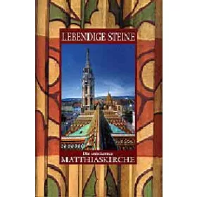 Lebendige Steine - Die Unbekannte Matthiaskirche (antikvár)